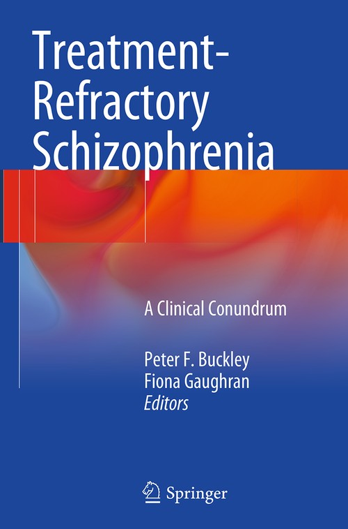 Treatment-Refractory Schizophrenia by Peter F Buckley | ISBN-13 9783662523872