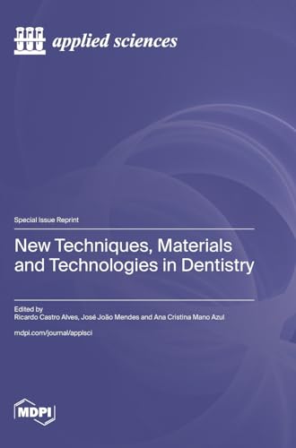 New Techniques, Materials and Technologies in Dentistry by Ricardo Castro Alves
