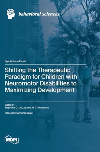 Shifting the Therapeutic Paradigm for Children with Neuromotor Disabilities to Maximizing Development by Stephanie C Deluca ISBN 9783725804559