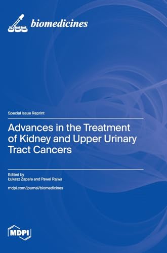 Advances in the Treatment of Kidney and Upper Urinary Tract Cancers by Lukasz Zapala ISBN 9783725805532