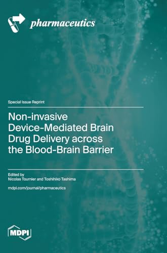 Non-invasive Device-Mediated Brain Drug Delivery across the Blood-Brain Barrier by Nicolas Tournier ISBN 9783725806805