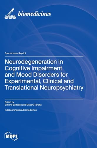 Neurodegeneration in Cognitive Impairment and Mood Disorders for Experimental, Clinical and Translational Neuropsychiatry by Simone Battaglia