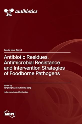 Antibiotic Residues, Antimicrobial Resistance and Intervention Strategies of Foodborne Pathogens by Yongning Wu ISBN 9783725809240