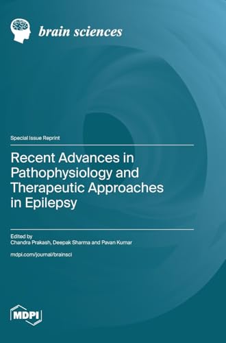 Recent Advances in Pathophysiology and Therapeutic Approaches in Epilepsy by Chandra Prakash