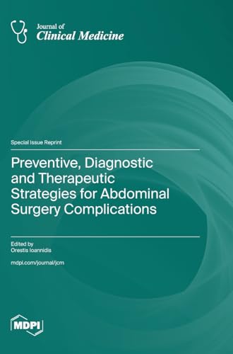 Preventive, Diagnostic and Therapeutic Strategies for Abdominal Surgery Complications by Orestis Ioannidis