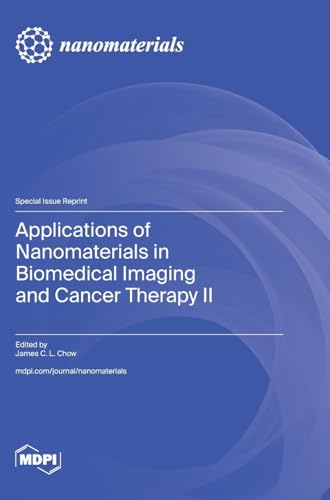 Applications of Nanomaterials in Biomedical Imaging and Cancer Therapy II by James C L Chow ISBN 9783725824106