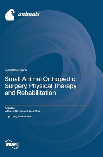 Small Animal Orthopedic Surgery, Physical Therapy and Rehabilitation by Miguel Carreira ISBN 9783725832521