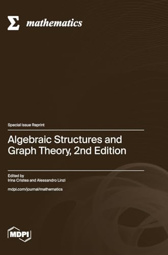 Algebraic Structures and Graph Theory, 2nd Edition by Irina Cristea ISBN 9783725833559