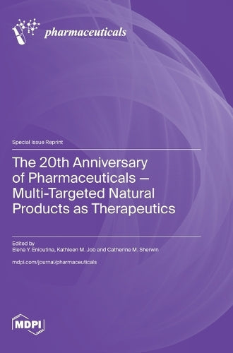 The 20th Anniversary of Pharmaceuticals - Multi-Targeted Natural Products as Therapeutics by Elena Y Enioutina ISBN 9783725837748