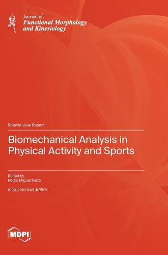 Biomechanical Analysis in Physical Activity and Sports by Pedro Miguel Forte ISBN 9783725839087
