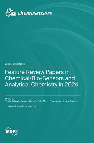 Feature Review Papers in Chemical/Bio-Sensors and Analytical Chemistry in 2024 by Nicole Jaffrezic-Renault ISBN 9783725841936