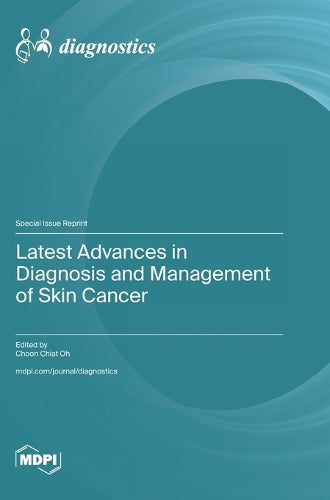 Latest Advances in Diagnosis and Management of Skin Cancer by Choon Chiat Oh ISBN 9783725842513
