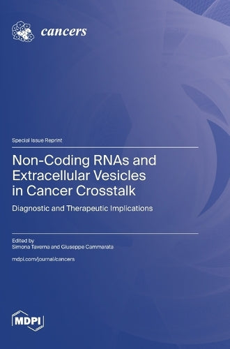 Non-Coding RNAs and Extracellular Vesicles in Cancer Crosstalk by Simona Taverna ISBN 9783725843091