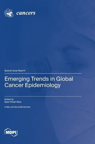 Emerging Trends in Global Cancer Epidemiology by Syed Ahsan Raza ISBN 9783725843879