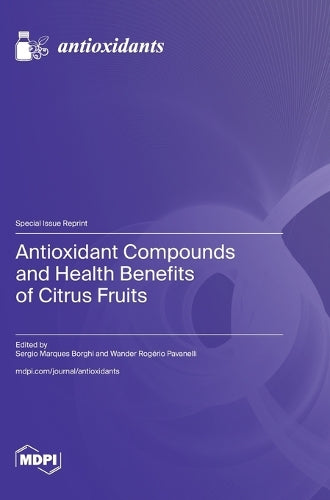Antioxidant Compounds and Health Benefits of Citrus Fruits by Sergio Marques Borghi ISBN 9783725843992