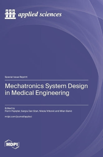 Mechatronics System Design in Medical Engineering by Florin Popişter ISBN 9783725844036