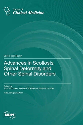 Advances in Scoliosis, Spinal Deformity and Other Spinal Disorders by Zach Pennington ISBN 9783725844319
