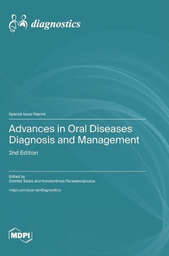 Advances in Oral Diseases Diagnosis and Management by Dimitris Tatsis ISBN 9783725845019