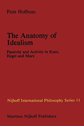 The Anatomy of Idealism by P Hoffman ISBN 9789024727087