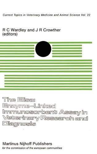 The Elisa: Enzyme-Linked Immunosorbent Assay in Veterinary Research and Diagnosis by Rc Wardley | ISBN-13 9789024727698