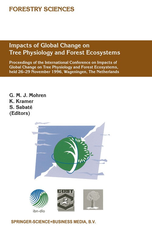 Impacts of Global Change on Tree Physiology and Forest Ecosystems by Gmj Mohren ISBN 9789048149865