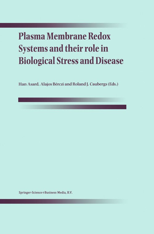 Plasma Membrane Redox Systems and their role in Biological Stress and Disease by Han Asard | ISBN-13 9789048151349