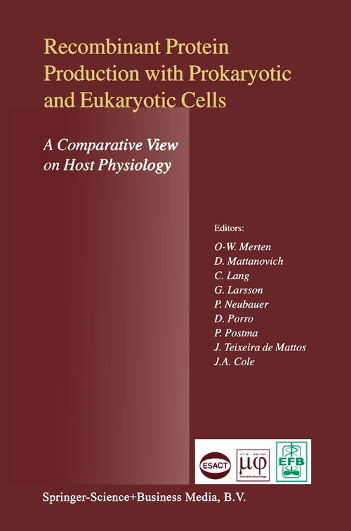 Recombinant Protein Production with Prokaryotic and Eukaryotic Cells. A Comparative View on Host Physiology by Otto-Wilhelm Merten ISBN 9789048157563