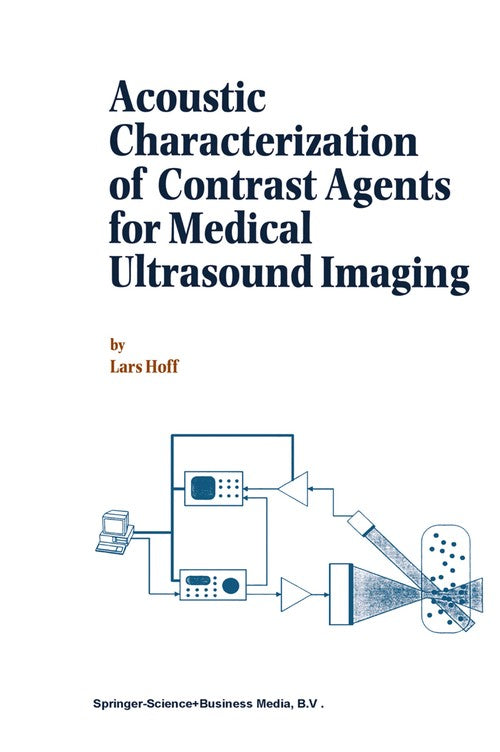 Acoustic Characterization of Contrast Agents for Medical Ultrasound Imaging by L Hoff | ISBN-13 9789048158799