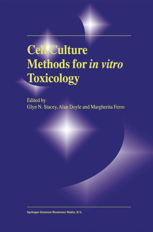 Cell Culture Methods for In Vitro Toxicology by G Stacey | ISBN-13 9789048159369
