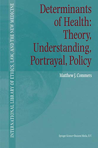 Determinants of Health: Theory, Understanding, Portrayal, Policy by Matthew J Commers | ISBN-13 9789048160976