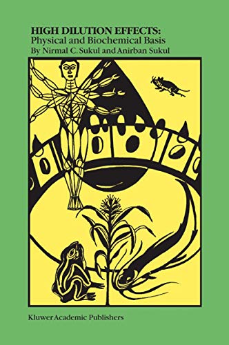 High Dilution Effects: Physical and Biochemical Basis by Nirmal C Sukul | ISBN-13 9789048166015