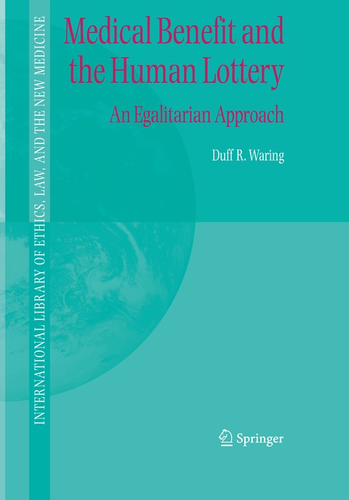 Medical Benefit and the Human Lottery by Duff R Waring ISBN 9789048167562