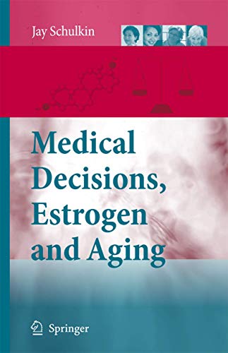 Medical Decisions, Estrogen and Aging by Jay Schulkin | ISBN-13 9789048176991