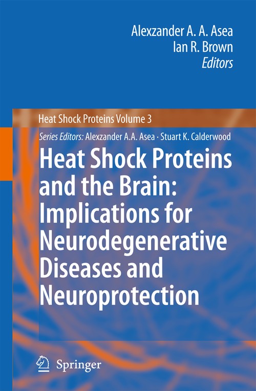 Heat Shock Proteins and the Brain: Implications for Neurodegenerative Diseases and Neuroprotection by Alexzander Aa Asea | ISBN-13 9789048178131