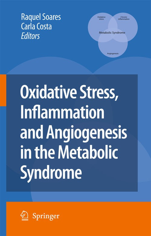 Oxidative Stress, Inflammation and Angiogenesis in the Metabolic Syndrome by Raquel Soares | ISBN-13 9789048181872
