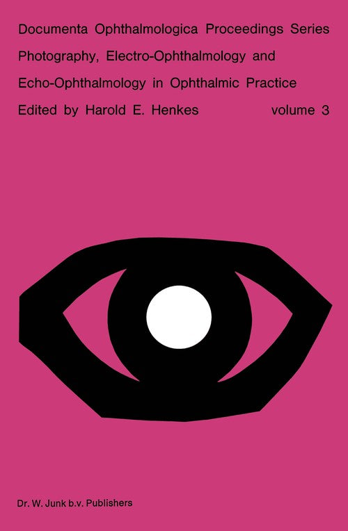Photography, Electro-Ophthalmology and Echo-Ophthalmology in Ophthalmic Practice by Harold E Henkes | ISBN-13 9789061931430