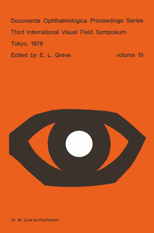 Third International Visual Field Symposium Tokyo, May 3–6, 1978 by El Greve | ISBN-13 9789061931607