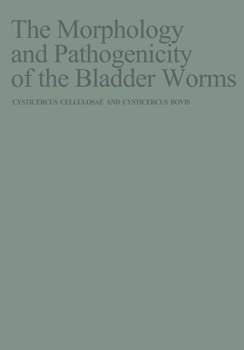 The Morphology and Pathogenicity of the Bladder Worms by J Slais | ISBN-13 9789061932505