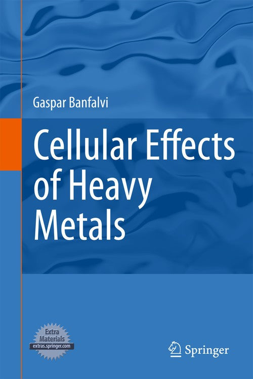 Cellular Effects of Heavy Metals by Gaspar Banfalvi | ISBN-13 9789400704275