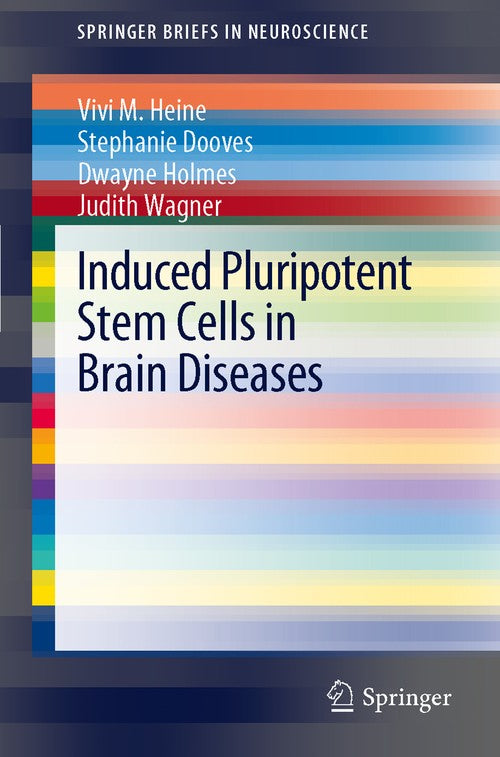 Induced Pluripotent Stem Cells in Brain Diseases by Vivi M Heine | ISBN-13 9789400728158