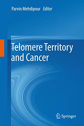 Telomere Territory and Cancer by Parvin Mehdipour | ISBN-13 9789400746312