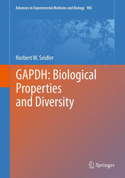 GAPDH: Biological Properties and Diversity by Norbert W Seidler | ISBN-13 9789400747159