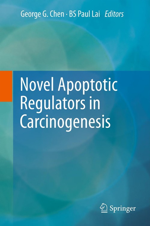 Novel Apoptotic Regulators in Carcinogenesis by George G Chen | ISBN-13 9789400749160