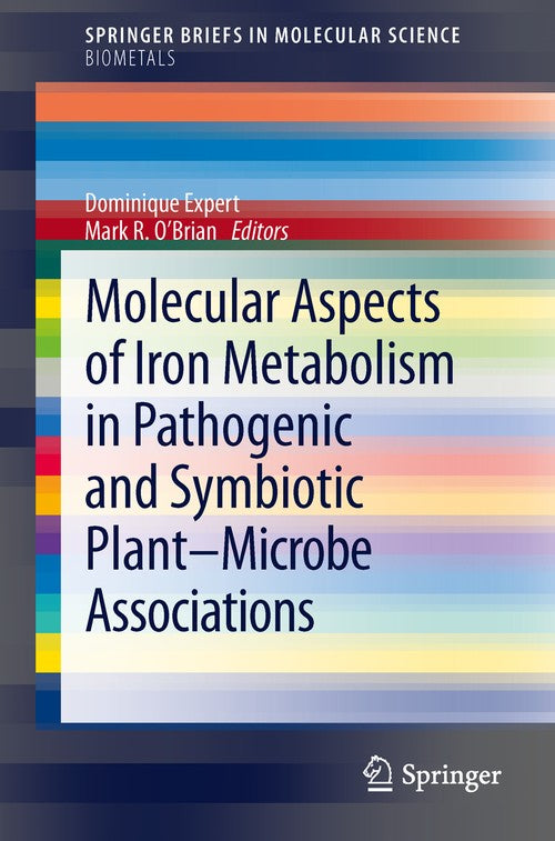 Molecular Aspects of Iron Metabolism in Pathogenic and Symbiotic Plant-Microbe Associations by Dominique Expert | ISBN-13 9789400752665