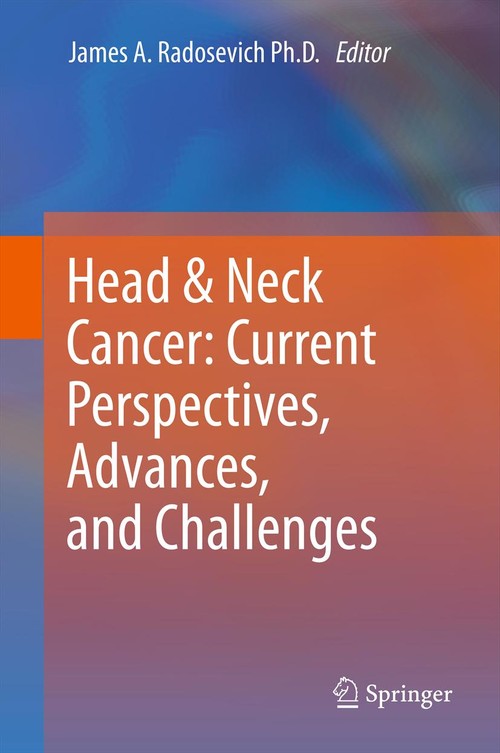 Head & Neck Cancer: Current Perspectives, Advances, and Challenges by James A Radosevich | ISBN-13 9789400758261