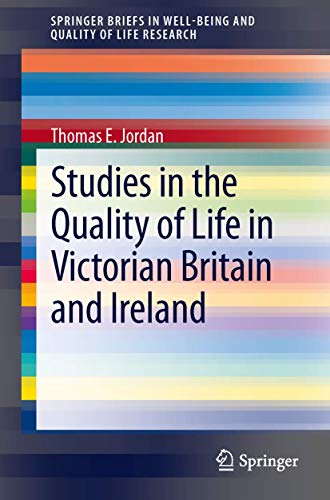 Studies in the Quality of Life in Victorian Britain and Ireland by Thomas E Jordan | ISBN-13 9789400761216
