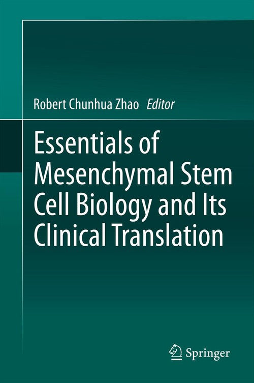 Essentials of Mesenchymal Stem Cell Biology and Its Clinical Translation by Robert Chunhua Zhao | ISBN-13 9789400767157