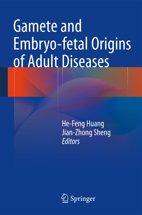 Gamete and Embryo-fetal Origins of Adult Diseases by He-Feng Huang | ISBN-13 9789400777712