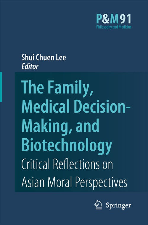 The Family, Medical Decision-Making, and Biotechnology by Shui Chuen Lee | ISBN-13 9789400788480