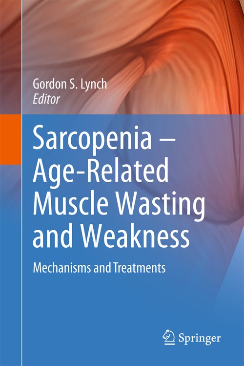 Sarcopenia - Age-Related Muscle Wasting and Weakness by Gordon S Lynch | ISBN-13 9789400790445